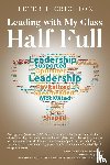 Crichton, Peter J. - Leading with My Glass Half Full