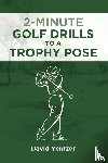 Yentzer, David - 2 Minute Golf Drills to a Trophy Pose