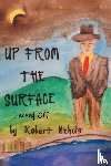 Nichols, Robert - Up From the Surface