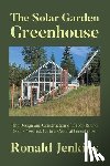 Jenkins, Ronald - The Solar Garden Greenhouse