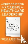 Hartzell, Joshua - A Prescription for Caring in Healthcare Leadership