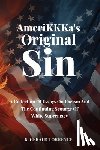 Torrence, K. Gerald - AmeriKKKa's Original Sin: A Collection of Essays on Racism and the Continuing Scourge of White Supremacy