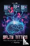 Lewis, Russell (Rw) - Salty Titties: A Social Analyst's Journey Into Human Sexuality in the Digital Age