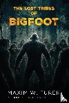 Furek, Maxim W. - The Lost Tribes of Bigfoot