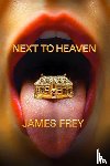 Frey, James - Next to Heaven