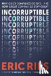Ries, Eric - Incorruptible: Why Good Companies Go Bad... and How Great Companies Stay Great