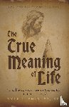 Shirley, Kyle J. - The True Meaning of Life