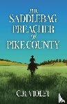 Violet, C. R. - The Saddlebag Preacher of Pike County