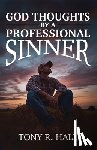 Hall, Tony R. - God Thoughts by a Professional Sinner