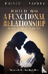 Sackey, Prince J. - Building a Functional Relationship with Jesus Christ