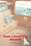 Lebourg, Claire - Have a Good Trip, Mousse!