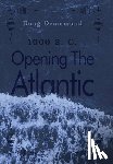 Drummond, Doug - Opening The Atlantic: 1000 B. C.