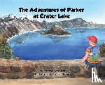 Markus, Donna - The Adventures of Parker at Crater Lake