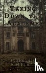 Short, Stephanie - Taking Down the Academy