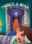 Cardinal, Amy - There's a Bear in the Hallway