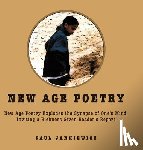 Jankiewicz, Paul - New Age Poetry: New Age Poetry Explodes the Synapse of One's Mind, Inviting a Richness Given Reader's Report