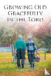 Collins, Randy - Growing Old Gracefully in the Lord