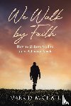 Michael, Mark D. - We Walk by Faith