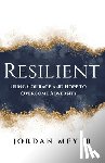 Meyer, Jordan - RESILIENT Using Courage and Hope to Overcome Adversity
