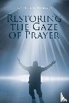 Barnes Jr, Lawrence C. - Restoring the Gaze of Prayer