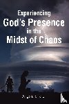 Sharp, Angela - Experiencing God's Presence in the Midst of Chaos