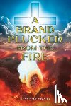 Weisbrod, Jesse - A Brand Plucked From The Fire