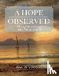 Bannon, David - A Hope Observed: Finding Solace Through Shared Stories of Grief