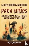 History, Captivating - La Revolución americana para niños