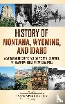 History, Captivating - History of Montana, Wyoming, and Idaho