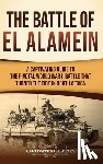 History, Captivating - The Battle of El Alamein: A Captivating Guide to the Pivotal World War II Battle That Turned the Tide in North Africa