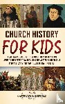 History, Captivating - Church History for Kids