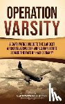 History, Captivating - Operation Varsity: A Captivating Guide to the Largest Airborne Assault in World War II That Sealed the Fate of Nazi Germany