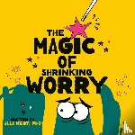 Kert, Alli - The Magic of Shrinking Worry