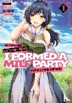Yassan, Ishino - Betrayed by the Hero, I Formed a MILF Party with His Mom! (Manga) Vol. 1