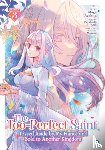 Koki, Fuyutsuki - The Too-Perfect Saint: Tossed Aside by My Fiance and Sold to Another Kingdom (Manga) Vol. 3