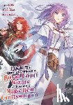 Kamiizumi, Sei - I Quit My Apprenticeship as a Royal Court Wizard to Become a Magic Item Craftswoman (Manga) Vol. 4