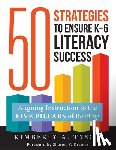 Tyson, Kimberly A. - Fifty Strategies to Ensure K-6 Literacy Success: Aligning Instruction to the Five Pillars of Reading (Fifty Evidence-Based Instructional Strategies to