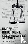 Professor Angela a Allen-Bell - Under Indictment, Race, Juries & Justice in Louisiana