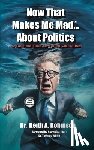 Keith Robinson - Now That Makes Me Mad...About Politics, A Satirical Take On Failed Liberalism