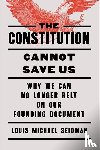 Seidman, Louis Michael - The Constitution Cannot Save Us