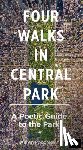 Poochigian, Aaron - Four Walks in Central Park: A Poetic Guide to the Park