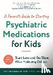 Kolevzon, Alexander, Trelles, Pilar, Jaffe, Robert - A Parent's Guide to Starting Psychiatric Medications for Kids