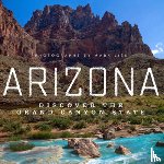 Lisk, Mark - Arizona: Discover the Grand Canyon State
