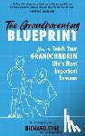 Eyre, Richard - The Grandparenting Blueprint: How to Teach Your Grandchildren Life's Most Important Lessons