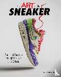 Dutton, Andrew - The Art of the Sneaker