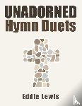 Lewis, Eddie - Unadorned Hymn Duets