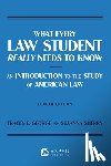 George, Tracey E. - What Every Law Student Really Needs to Know: An Introduction to the Study of American Law