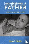 Smith, Ross J - Engineering a Father