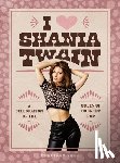 Shea, Courtney - I Heart Shania Twain
