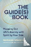 DiMarco, Maryann - The Guide(s) Book: Mapping Out Life's Journey with Spirit by Your Side